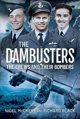 The Dambusters - The Crews and their Bombers - Nigel McCrery