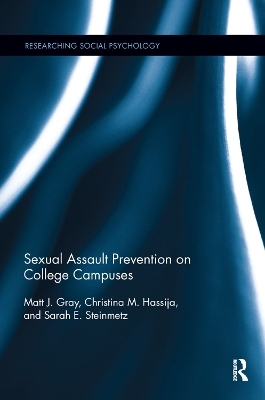 Sexual Assault Prevention on College Campuses - Matt Gray, Christina Hassija, Sarah Steinmetz