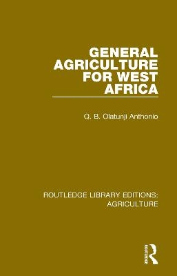 General Agriculture for West Africa - Q.B. Olatunji Anthonio