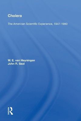 Cholera: The American Scientific Experience, 1947-1980 - W. E. Van Heyningen