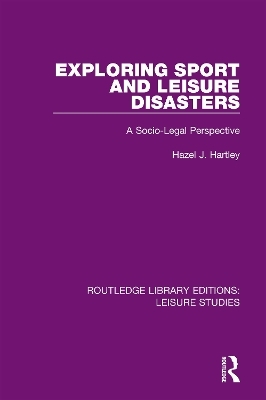 Exploring Sport and Leisure Disasters - Hazel J. Hartley