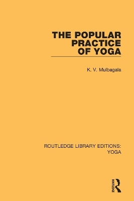 The Popular Practice of Yoga - K.V. Mulbagala