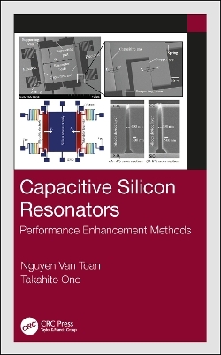 Capacitive Silicon Resonators - Nguyen Van Toan, Takahito Ono