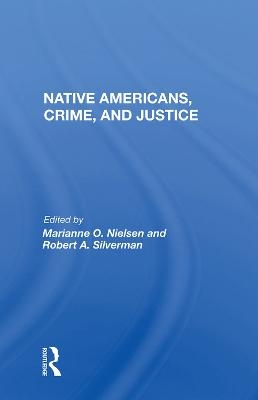 Native Americans, Crime, and Justice - Marianne O. Nielsen