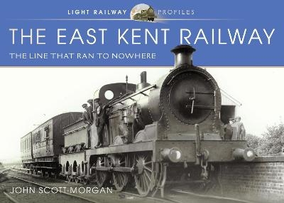 The East Kent Railway - John Scott-Morgan