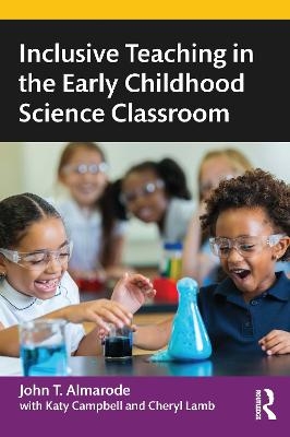 Inclusive Teaching in the Early Childhood Science Classroom - John T. Almarode