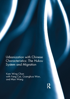 Urbanization with Chinese Characteristics: The Hukou System and Migration - Kam Wing Chan