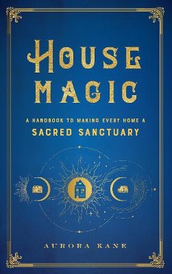 House Magic - Aurora Kane