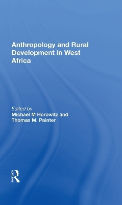 Anthropology And Rural Development In West Africa - 