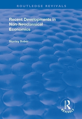 Recent Developments in Non-neoclassical Economics - Stanley Bober