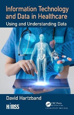 Information Technology and Data in Healthcare - David Hartzband