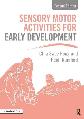 Sensory Motor Activities for Early Development - Chia Swee Hong, Heidi Rumford