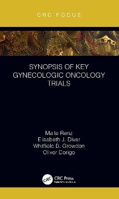 Synopsis of Key Gynecologic Oncology Trials - Malte Renz, Oliver Dorigo, Elisabeth Diver, Whitfield Growdon