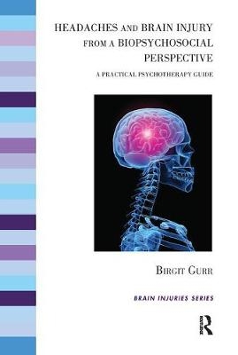 Headaches and Brain Injury from a Biopsychosocial Perspective - Birgit Gurr