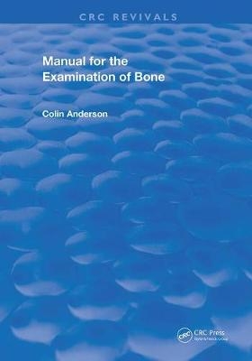 Manual for the Examination of Bone - Colin Anderson
