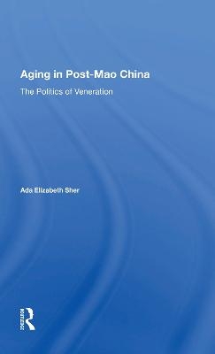 Aging In Post-mao China - Ada Elizabeth Sher