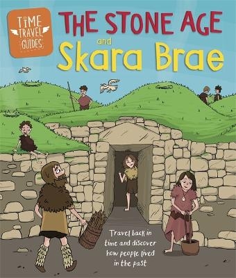 Time Travel Guides: The Stone Age and Skara Brae - Ben Hubbard