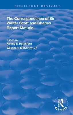 The Correspondence of Sir Walter Scott and Charles Robert Maturim - 