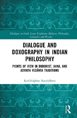 Dialogue and Doxography in Indian Philosophy - Karl-Stéphan Bouthillette