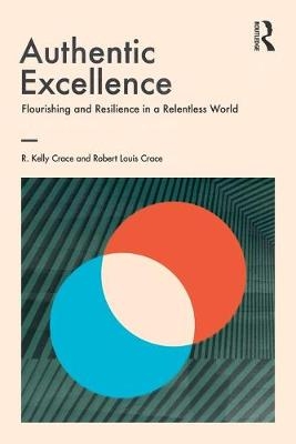 Authentic Excellence - R. Kelly Crace, Robert Louis Crace