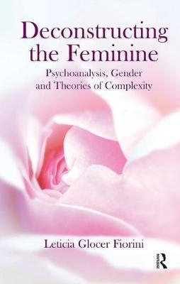 Deconstructing the Feminine - Leticia Glocer Fiorini