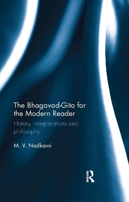 The Bhagavad-Gita for the Modern Reader - M. V. Nadkarni