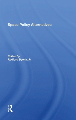 Space Policy Alternatives - Radford Byerly Jr.