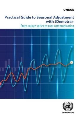 Practical guide to seasonal adjustment with JDemetra+ -  United Nations: Economic Commission for Europe