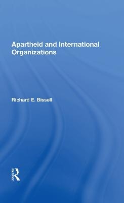 Apartheid & Intl Org - Richard E Bissell