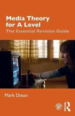 Media Theory for A Level - Mark Dixon