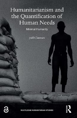 Humanitarianism and the Quantification of Human Needs - 