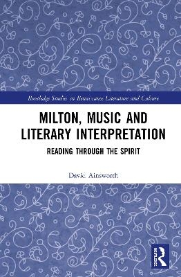 Milton, Music and Literary Interpretation - David Ainsworth