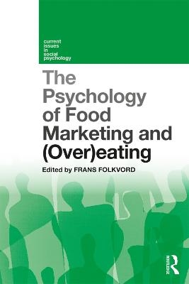 The Psychology of Food Marketing and Overeating - 