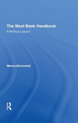 The West Bank Handbook - Meron Benvenisti, Ziad Abu-Zayad, Danny Rubinstein, Danny Rubenstein