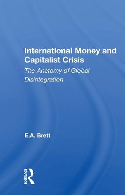 International Money And Capitalist Crisis - E. A. Brett