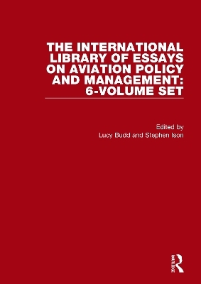 The International Library of Essays on Aviation Policy and Management: 6-Volume Set - 