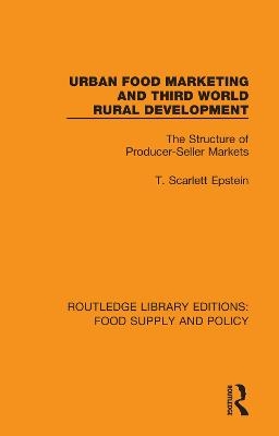 Urban Food Marketing and Third World Rural Development - T. Scarlett Epstein