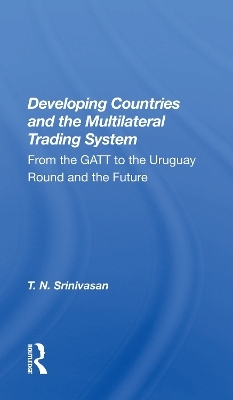 Developing Countries and the Multilateral Trading System - T. N. Srinivasan