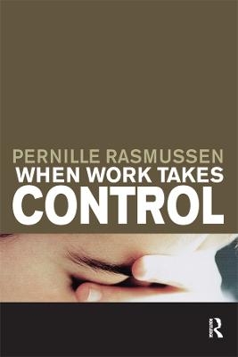 When Work Takes Control - Pernille Rasmussen