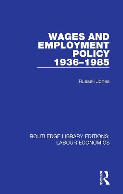 Wages and Employment Policy 1936-1985 - Russell Jones
