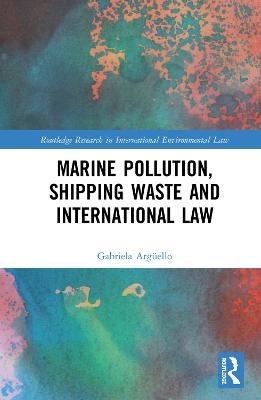 Marine Pollution, Shipping Waste and International Law - Gabriela Argüello