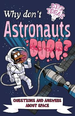 Why Don't Astronauts Burp? - Anne Rooney, William Potter, Luke Seguin-Magee