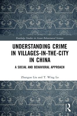 Understanding Crime in Villages-in-the-City in China - Zhanguo Liu, T. Wing Lo