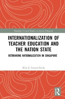 Internationalization of Teacher Education and the Nation State - Rita Z. Nazeer-Ikeda