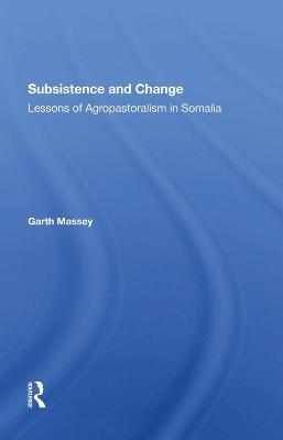 Subsistence And Change - Garth Massey