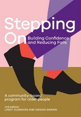 Stepping On: Building Confidence and Reducing Falls - Clemson, Lindy; Swann, Megan