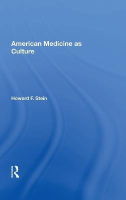 American Medicine as Culture - Howard F. Stein