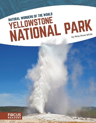 Natural Wonders: Yellowstone National Park - Kelly Anne White
