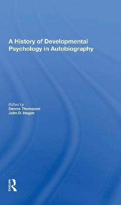 A History Of Developmental Psychology In Autobiography - Dennis N Thompson