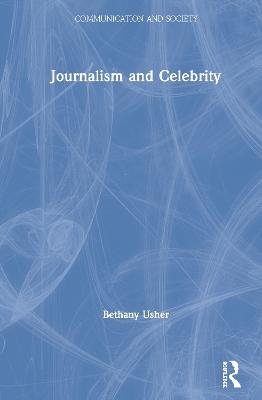 Journalism and Celebrity - Bethany Usher